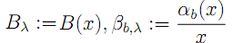 B_λ :=B(x), β_{b, λ}:=α_b(x)/x